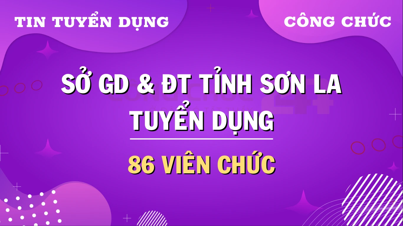 Sở Giáo dục và Đào tạo tỉnh Sơn La tuyển dụng viên chức năm 2024